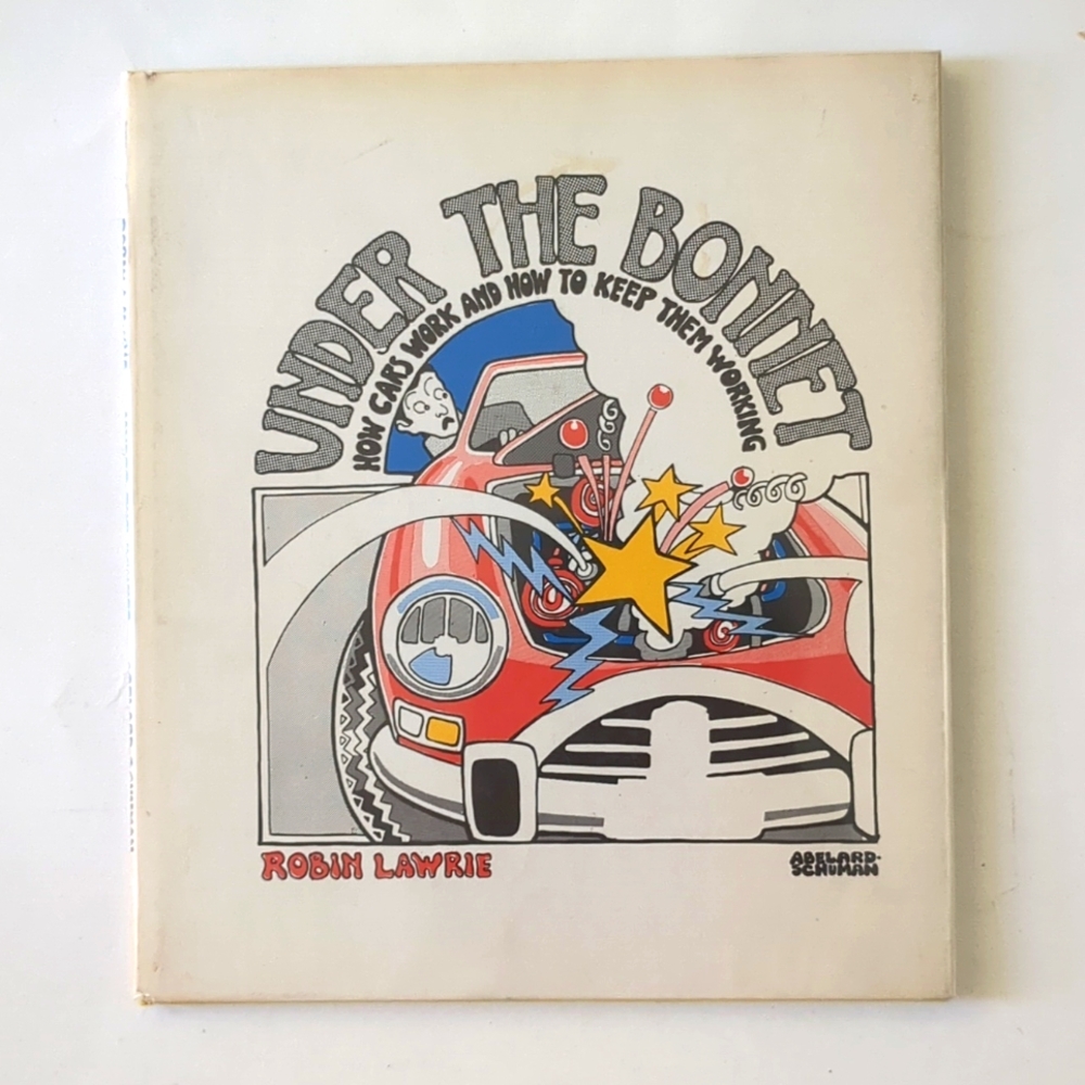 Under the Bonnet: How Cars Work and How To Keep Them Working - 1970